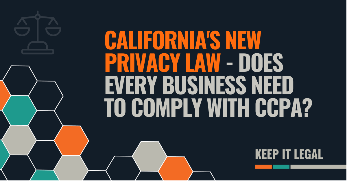 Featured thumbnail for California’s New Privacy Law – Does Every Business Need to Comply With CCPA?