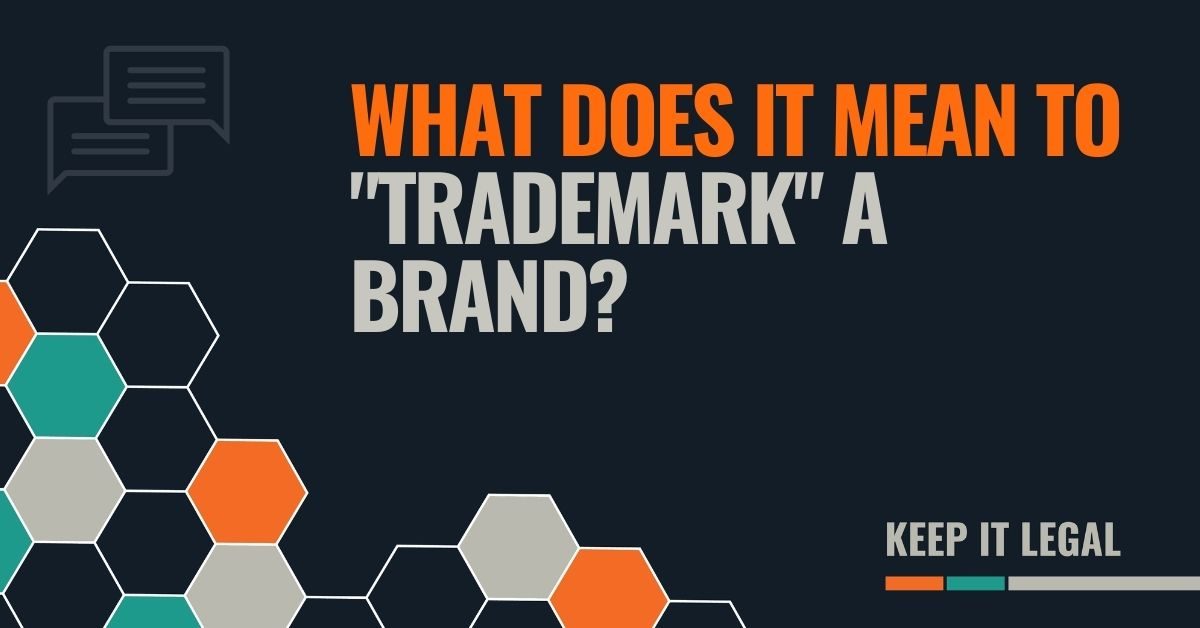 Featured thumbnail for What Does It Mean to “Trademark” A Brand?